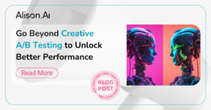 Go Beyond Creative A/B Testing to Unlock Better Performance