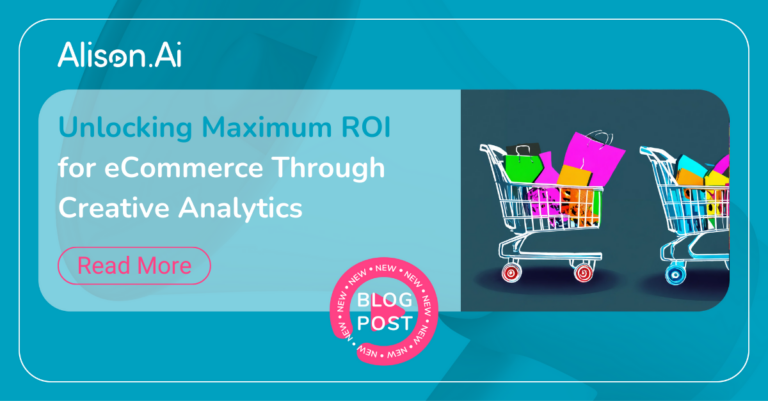 Unlocking Maximum ROI for eCommerce Through Creative Analytics